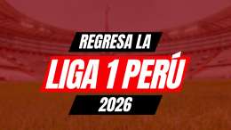 Liga 1 Perú 2026: vuelve la emoción del fútbol nacional