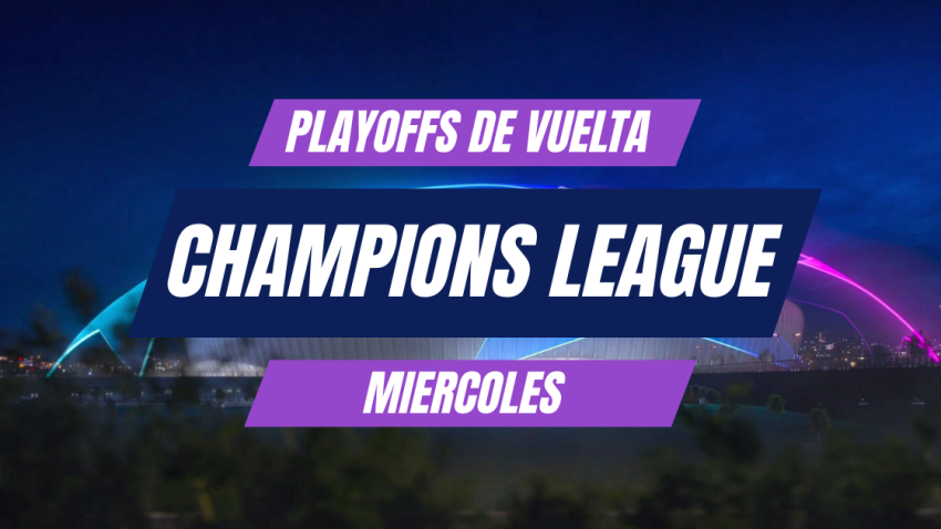 Partidazos para cerrar los playoffs de Champions League