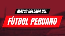 ¿Cuál es la mayor goleada del fútbol peruano?